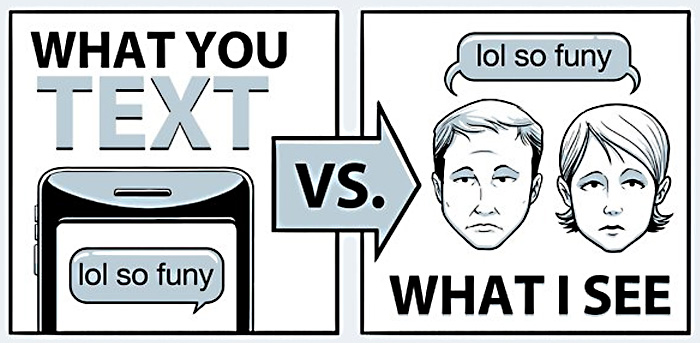 То, что ты печатаешь против того, что я вижу («What You Text vs What I See»).