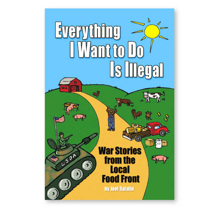 Джоэл Салатин, «Все, что я хочу сделать, незаконно».  / Фото: www.sustainabledish.com